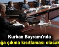 Kurban Bayramı’nda sokağa çıkma kısıtlaması olacak mı?