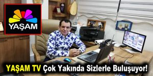 YAŞAM TV Çok Yakında Sizlerle Buluşuyor!