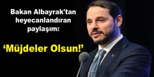 Bakan Albayrak’tan heyecanlandıran paylaşım