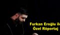 Furkan Eroğlu ile Özel Röportaj