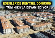 17 AĞUSTOS’LAR YAŞANMASIN DİYE KENTSEL DÖNÜŞÜM Esenler Belediye Başkanı M.