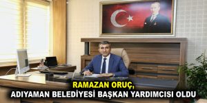 ORUÇ, ADIYAMAN BELEDİYESİ BAŞKAN YARDIMCISI OLDU