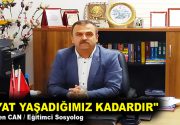 ”HAYAT YAŞADIĞIMIZ KADARDIR” Tek düze bir varlık olmayan bizler, hayat