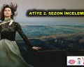 ATİYE 2. SEZON İNCELEMESİ