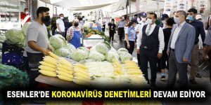 ESENLER’DE KORONAVİRÜS DENETİMLERİ DEVAM EDİYOR