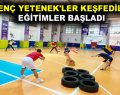 ‘GENÇ YETENEK’LER KEŞFEDİLDİ, EĞİTİMLER BAŞLADI