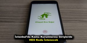 İstanbul’da Kamu Kurumlarına Girişlerde HES Kodu İstenecek