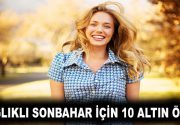 SAĞLIKLI SONBAHAR İÇİN 10 ALTIN ÖNERİ Toprağın yeniden hasata hazırlanmasında olduğu