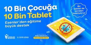 ESENLER’DE TABLETSİZ ÇOCUK KALMAYACAK!