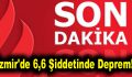 Ege’de 6,6 şiddetinde deprem!