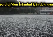 Meteoroloji’den İstanbul için dolu uyarısı! Mevsim normallerinin üzerinde seyreden hava