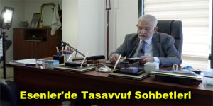 Esenler’de Tasavvuf Sohbetleri