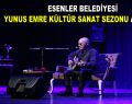 YUNUS EMRE KÜLTÜR SANAT SEZONU AÇILIYOR