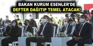 BAKAN KURUM ESENLER’DE DEFTER DAĞITIP TEMEL ATACAK!