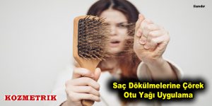 Saç Dökülmelerine Çörek Otu Yağı Uygulama