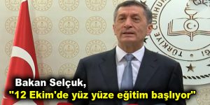 Bakan Selçuk, ”12 Ekim’de yüz yüze eğitim başlıyor”