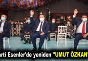 AK Parti Esenler’de yeniden ”Umut Özkan” dedi AK Parti Esenler