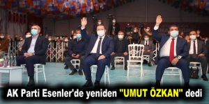 AK Parti Esenler’de yeniden ”Umut Özkan” dedi