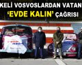 VOSVOSLARDAN VATANDAŞA: EVDE KALIN