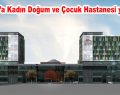 Bağcılar’a Kadın Doğum ve Çocuk Hastanesi yapılıyor