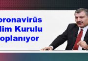 Koronavirüs Bilim Kurulu toplanıyor Koronavirüs Bilim Kurulu bugün Sağlık Bakanı