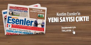 Kentim Esenler’in yeni sayısı çıktı