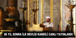 86 YIL SONRA İLK MEVLİD KANDİLİ CANLI YAYINLANDI