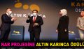 NAR PROJESİNE ALTIN KARINCA ÖDÜLÜ!