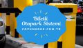 Biletli Otopark Sistemi ve Ücretli Otopark Sistemi