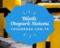 Biletli Otopark Sistemi ve Ücretli Otopark Sistemi