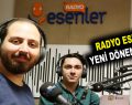 RADYO ESENLER YENİ DÖNEME HAZIR!