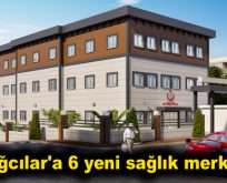 Bağcılar’a 6 yeni sağlık merkezi