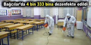 Bağcılar’da 4 bin 333 bina dezenfekte edildi