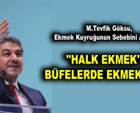 GÖKSU, ”HALK EKMEK’TE BÜFELERDE EKMEK YOK!”