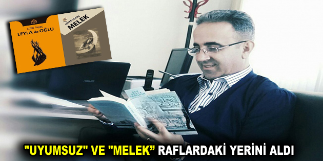 “UYUMSUZ” VE “MELEK” RAFLARDAKİ YERİNİ ALDI