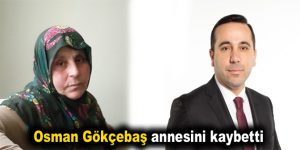 Osman Gökçebaş annesini kaybetti