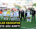 EROKSPOR ZİRVEYE GÖZ KIRPTI