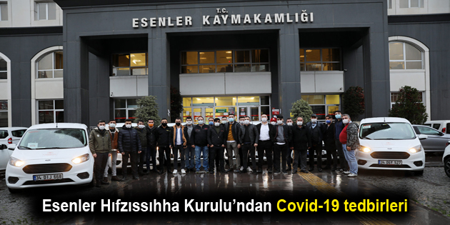 Esenler Hıfzıssıhha Kurulu’ndan Covid-19 tedbirleri