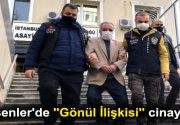 – “Gönül ilişkim vardı” dedi, yaşlı kadını öldürdüğünü itiraf etti