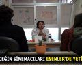 GELECEĞİN SİNEMACILARI ESENLER’DE YETİŞİYOR