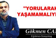 YORULARAK YAŞAMAMALIYIZ! Merhaba Dostlarım, Birkaç gün önce uykum kaçtı. Saate