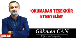 OKUMADAN TEŞEKKÜR ETMEYELİM!