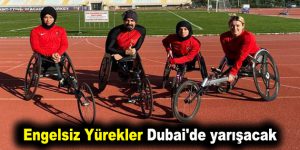 Engelsiz Yürekler Dubai’de yarışacak