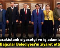 Kazakistanlı siyasetçi ve iş adamları Bağcılar Belediyesi’ni ziyaret etti
