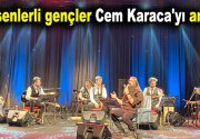 RÜZGÂRLI TEPE’NİN ÇOCUKLARI CEM KARACA’YI ANDI Anadolu rock müziğinin öncü