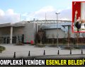 SPOR KOMPLEKSİ YENİDEN ESENLER BELEDİYESİ’NİN