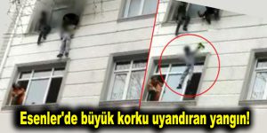 Esenler’de büyük korku uyandıran yangın!