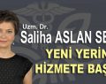 Uzm. Dr. Saliha Aslan Sezgin yeni yerinde hizmete başladı
