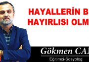 HAYALLERİN BİLE HAYIRLISI OLMALI Ah be Fevzi hocam! Yine beni