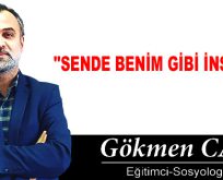 ”SENDE BENİM GİBİ İNSANSIN”